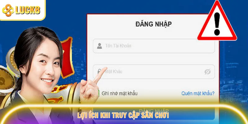 Lợi ích khi truy cập sân chơi